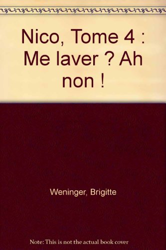 Nico, Tome 4 : Me laver ? Ah non ! by (Album)