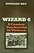 Wizard 6: A Combat Psychiatrist in Vietnam (Texas A & M University Military History Series, 104) by Douglas Bey