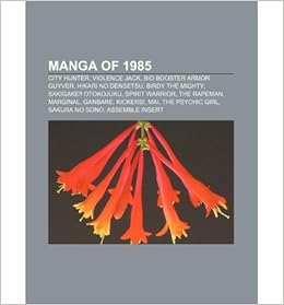 Manga Of 1985 City Hunter Violence Jack Bio Booster Armor Guyver Hikari No Densetsu Birdy The Mighty Sakigake Otokojuku Spir Source Wikipedia Author Paperback 2011 Source Wikipedia Amazon Com Books