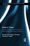 Image de Green vs. Green: The Political, Legal, and Administrative Pitfalls Facing Green Energy Production (Routledge Research in Environmental Policy and Poli