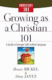 Growing as a Christian 101: A Guide to Stronger Faith in Plain Language (Christianity 101®) by Bruce Bickel, Stan Jantz