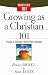 Growing as a Christian 101: A Guide to Stronger Faith in Plain Language (Christianity 101®) by Bruce Bickel, Stan Jantz