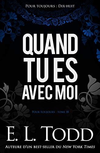 Quand tu es avec moi (Pour toujours t. 18) (French Edition) by E. L. Todd