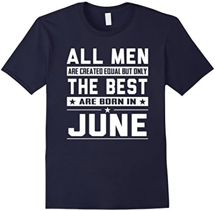 Men's All Men Are Created Equal But Only The Best Are Born In June Small Navy