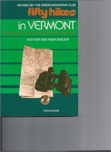 Fifty hikes in Vermont: Walks, day hikes, and backpacking trips in the Green Mountains, by Heather Sadlier Fifty hikes in Vermont: Walks, day hikes, and backpacking trips in the Green Mountains, by Heather Sadlier