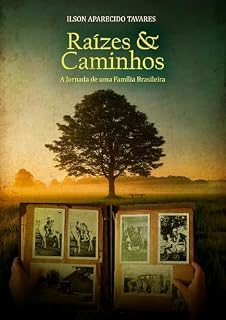 Livro Raízes & Caminhos: A jornada de uma Família Brasileira