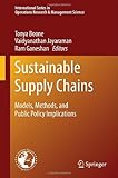 Sustainable Supply Chains : Models, Methods, and Public Policy Implications, , 1441961046