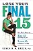 Lose Your Final 15: Dr. Ro's Plan to Eat 15 Servings A Day & Lose 15 Pounds at a Time by Rovenia M. Brock
