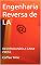 Livro Engenharia Reversa de I.A: DESVENDANDO A CAIXA PRETA