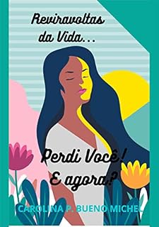 Livro REVIRAVOLTAS DA VIDA: PERDI VOCÊ E AGORA?