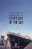 L'incroyable destinée du « Venture of the Sea »: Un roman captivant (French Edition) by José Valli