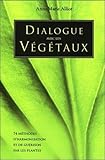 Dialogue avec les végétaux : 74 méthodes d'harmonisation et de guérison par les plantes by 