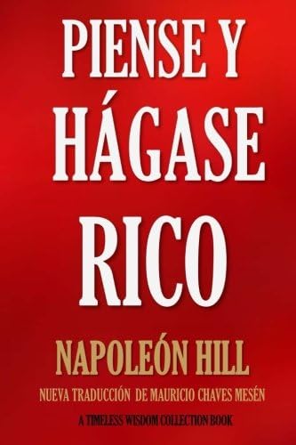 Piense y Hágase Rico.: Nueva Traducción, basada en la versión original 1937. (Timeless Wisdom Collection) (Volume 56) (Spanish Edition) Paperback – 30 July 2016