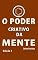 Livro O PODER CRIATIVO DA MENTE: SONHOS INDUZIDOS