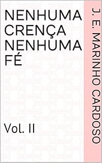 Livro Nenhuma Crença Nenhuma Fé: Vol. II