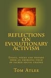 Reflections on Evolutionary Activism: Essays, poems and prayers from an emerging field of sacred social change