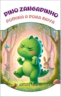 Livro infantil: Dino Zangadinho domina a dona raiva: Infantil: Como uma criança pode dominar a raiva de forma divertida