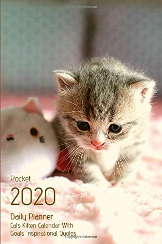 Pocket 2020 Daily Planner Cats Kitten Calendar With Goals Inspirational Quotes: Small Mini Motivational Diary; Academic Planner & Calendar To Fit ... & Weekly Journal; From Jan 2020 - Dec 2020