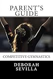 Parent's Guide: Competitive Gymnastics (Dream Believe Achieve Athletics)