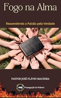 Livro Fogo na Alma: Reacendendo a Paixão pela Verdade