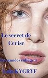 Le secret de Cerise (les années collège t. 3) (French Edition) by Lola KYGRYF