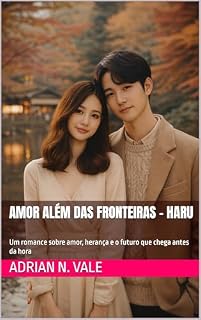 Livro Amor Além das Fronteiras - Haru: Um romance sobre amor, herança e o futuro que chega antes da hora