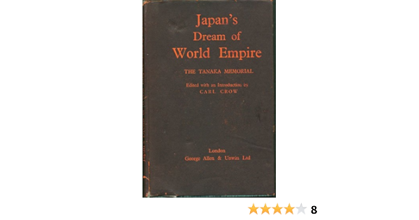 Japan S Dream Of World Empire The Tanaka Memorial Crow Carl Amazon Com Books