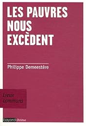 Les  pauvres nous excèdent
