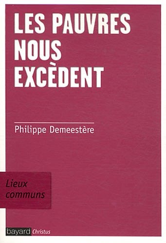 Les  pauvres nous excèdent