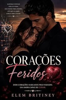 Livro Corações Feridos : Quando a dor separa dois corações, o amor encontra um caminho para curar.