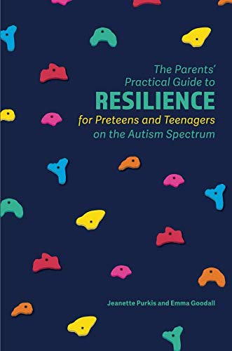 BOOK The Parents' Practical Guide to Resilience for Preteens and Teenagers on the Autism Spectrum [P.D.F]