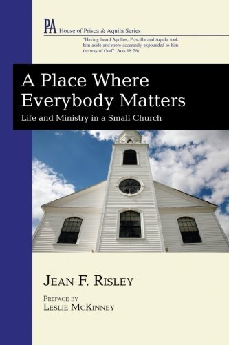 A Place Where Everybody Matters: Life and Ministry in a Small Church (House of Prisca & Aquila)
