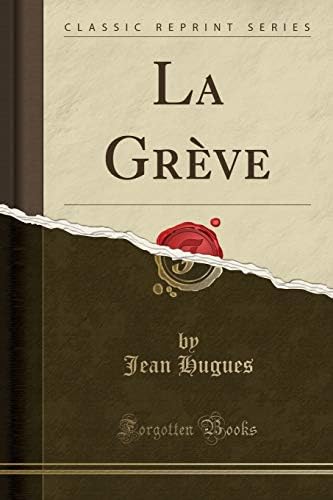 La Greve (Classic Reprint) (French) Paperback – Import, 30 Nov 2018