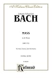 Mass in B Minor: SAATB with SSATB Soli (Orch.) (Latin Language Edition) (Kalmus Edition) (Latin Edition) by