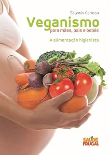 Livro Veganismo para mães pais e bebês : A alimentação higienista
