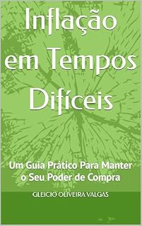 Livro Inflação em Tempos Difíceis: Um Guia Prático Para Manter o Seu Poder de Compra