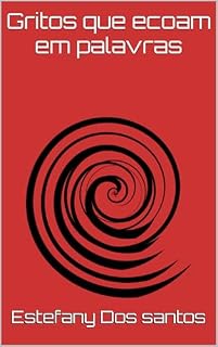 Livro Gritos que ecoam em palavras (Sentimentos Que Transbordam Pela Caneta)