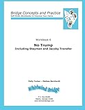 No Trump Including Stayman and Jacoby Transfers: Bridge Concepts and Practice (Self-Study Practice to Improve Your Game) (Volume 6)