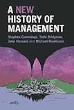 Stephen Cummings, et al., "A New History of Management" (Cambridge UP, 2017)