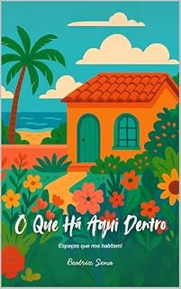 Livro O Que Há Aqui Dentro: Espaços Que Nos Habitam!