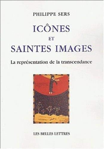 Icones Et Saintes Images: La Representation de la Transcendance (Romans, Essais, Poesie, Documents) (French Edition) by Philippe Sers