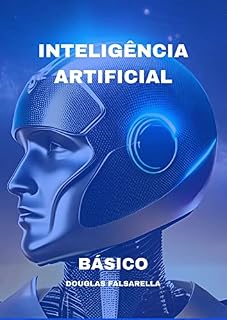 Livro Básico sobre IA ( Inteligência Artificial): Aprenda todo o conceito sobre IA