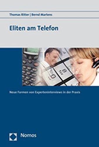 Eliten Am Telefon: Neue Formen Von Experteninterviews in Der Praxis (German Edition)