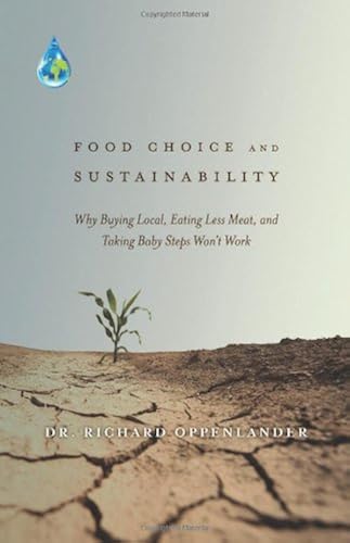 Download Food Choice and Sustainability: Why Buying Local, Eating Less Meat, and Taking Baby Steps Won't Work PDF