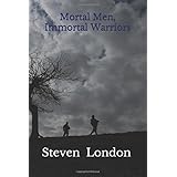 Mortal Men, Immortal Warriors