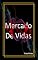 Livro Mercado de Vida: Compre sua outra vida, aqui!