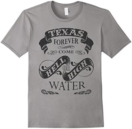Mens Texas Forever Come Hell Or High Water Custom T Shirt XL Slate
