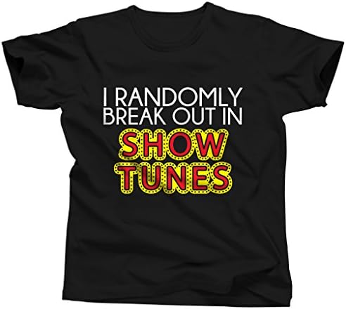 UMBUH Men's I Randomly Break Out In Show Tunes Broadway Shirt Black Medium