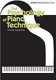 The Psychology of Piano Technique (Faber Edition: Piano Professional Series) by Murray McLachlan