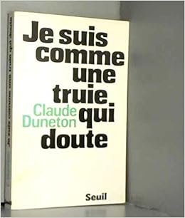 Je Suis Comme Une Truie Qui Doute Essais Amazon De Duneton Claude Fremdsprachige Bucher